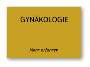 GYNÄKOLOGIE   Mehr erfahren
